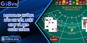 Baccarat: Hướng dẫn chi tiết, luật chơi và mẹo chiến thắng
