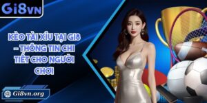 Kèo tài xỉu tại Gi8 – Thông tin chi tiết cho người chơi
