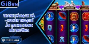 Thanh Xà Bạch Xà – Huyền thoại bí ẩn trong game đổi thưởng